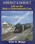 Somerset & Dorset - Life on the Bath to Bournemouth Line by MAGGS, Colin G.